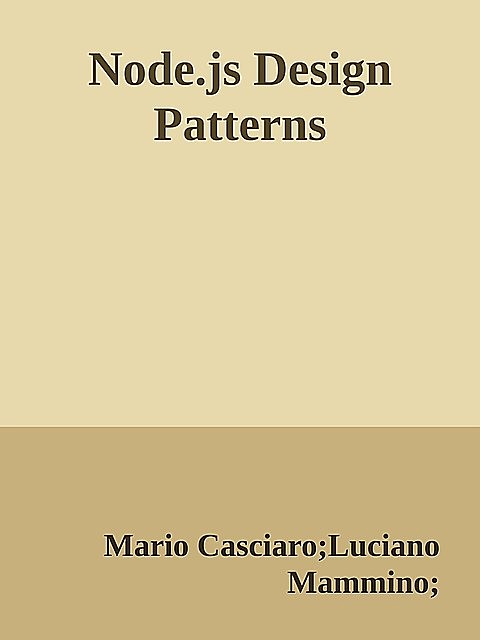 Node.js Design Patterns, Mario Casciaro, Luciano Mammino