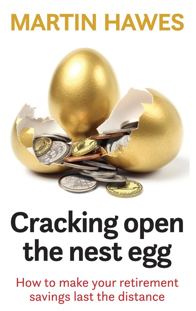 Cracking Open the Nest Egg, Martin Hawes
