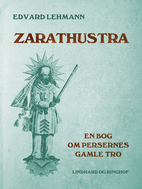 Zarathustra. En bog om persernes gamle tro, Edvard Lehmann