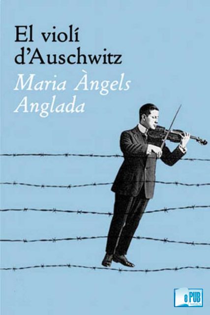 El violí d'Auschwitz, Maria Àngels Anglada