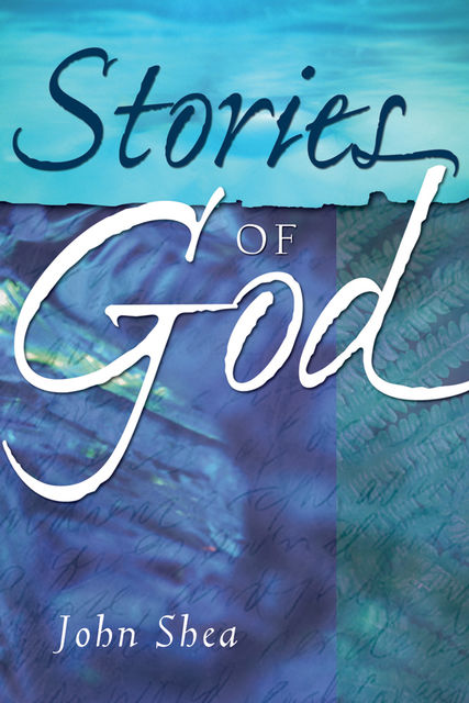 Stories of God, John Shea