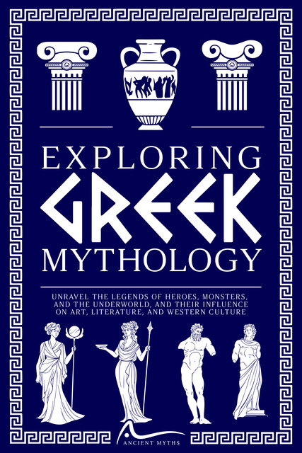 Exploring Greek Mythology, Ancient Myths