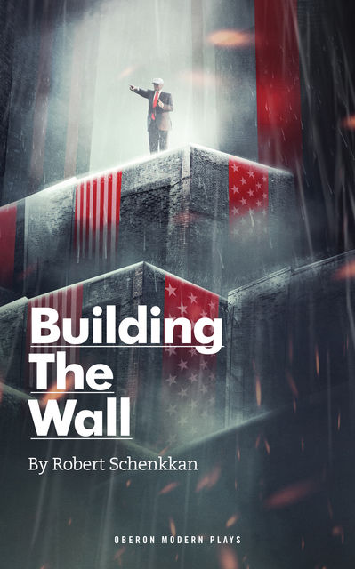 Building The Wall, Robert Schenkkan