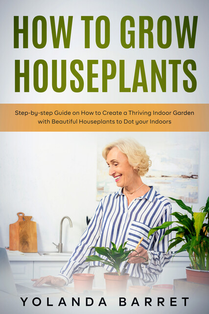 How to Grow Houseplants, Yolanda Barret