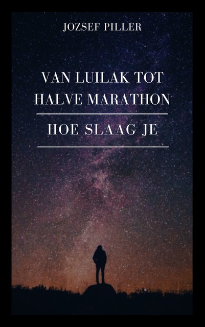 Van Luilak tot Halve Marathon – Hoe slaag je, Jozsef Piller