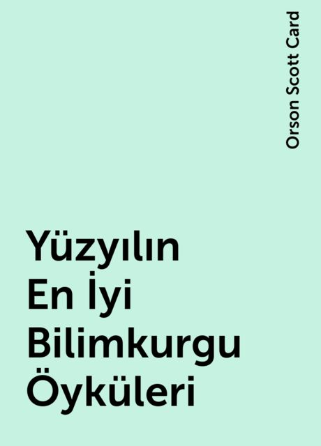 Yüzyılın En İyi Bilimkurgu Öyküleri, Orson Scott Card