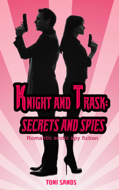 Knight and Trask: Secrets and Spies, Toni Sands