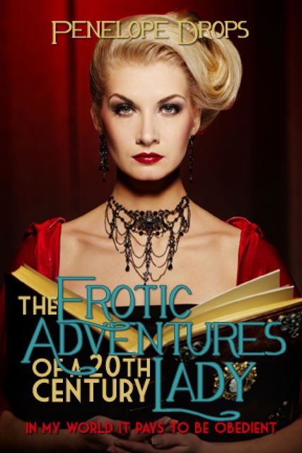 The Erotic Adventures of a 20th Century Lady, Penelope Drops