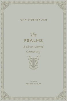 The Psalms (Volume 3, Psalms 51–100), Christopher Ash