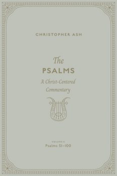 The Psalms (Volume 3, Psalms 51–100), Christopher Ash