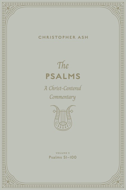 The Psalms (Volume 3, Psalms 51–100), Christopher Ash