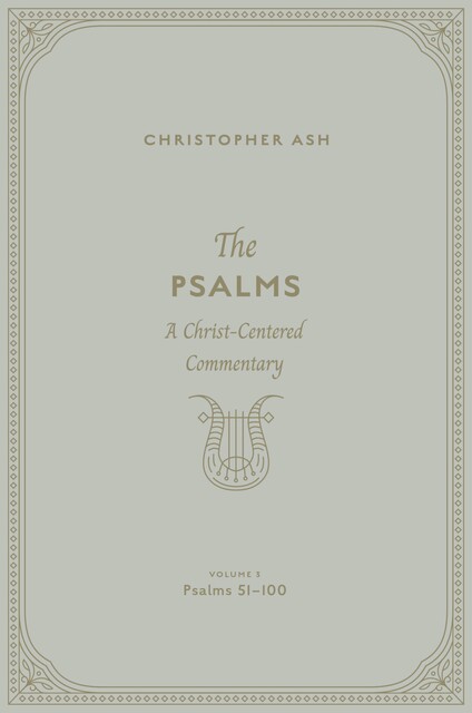 The Psalms (Volume 3, Psalms 51–100), Christopher Ash