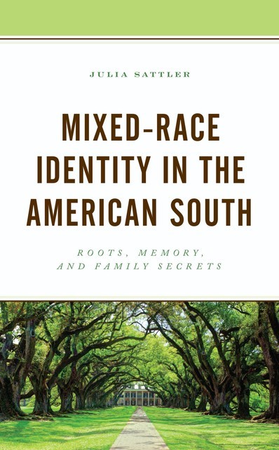 Mixed-Race Identity in the American South, Julia Sattler