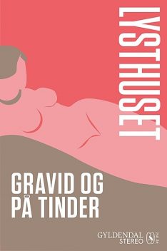Lysthuset – Gravid og på Tinder, Anna Bridgwater, Susanne Cordes