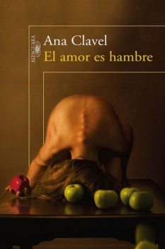 El amor es hambre, Ana Clavel