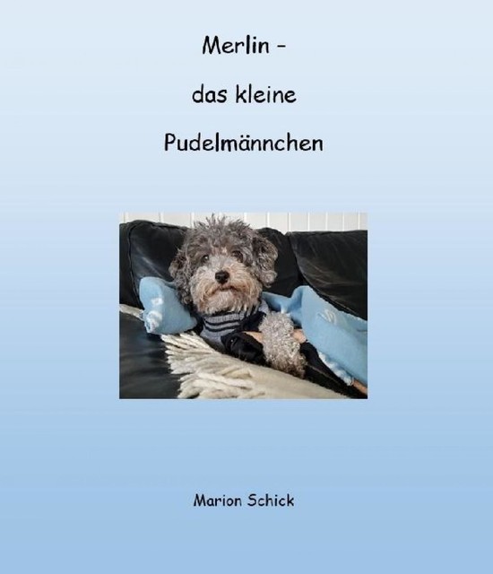 Merlin – das kleine Pudelmännchen, Marion Schick