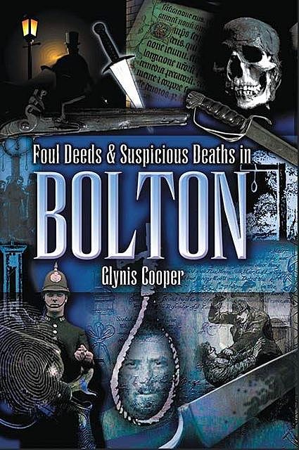 Foul Deeds and Suspicious Deaths in Bolton, Glynis Cooper