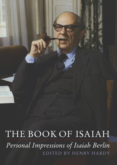 The Book of Isaiah: Personal Impressions of Isaiah Berlin, Henry Hardy