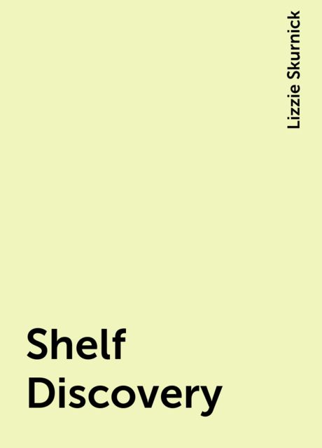 Shelf Discovery, Lizzie Skurnick