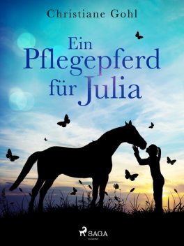Ein Pflegepferd für Julia, Christiane Gohl
