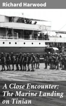 A Close Encounter: The Marine Landing on Tinian, Richard Harwood