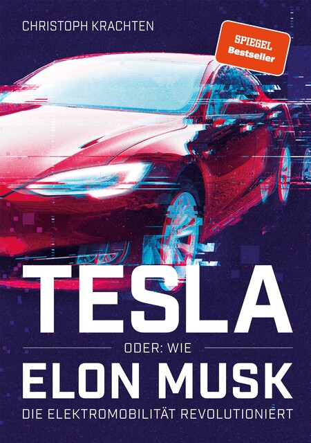 Tesla oder: Wie Elon Musk die Elektromobilität revolutioniert, Christoph Krachten
