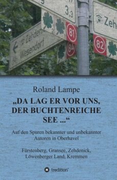 “Da lag er vor uns, der buchtenreiche See …", Roland Lampe
