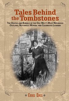 Tales Behind the Tombstones, Chris Enss