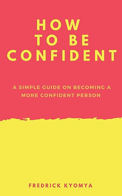How to Be Confident, Fredrick Kyomya