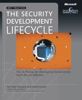 The Security Development Lifecycle: SDL: A Process for Developing Demonstrably More Secure Software, Michael Howard