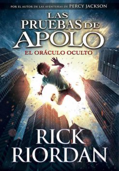 El oráculo oculto (Las pruebas de Apolo 1) (Spanish Edition), Rick Riordan