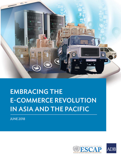 Embracing the E-commerce Revolution in Asia and the Pacific, Asian Development Bank