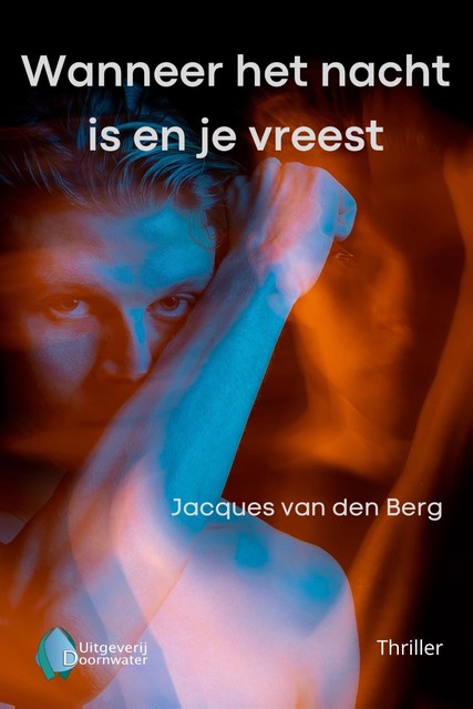 Wanneer het nacht is en je vreest, Jacques van de Berg