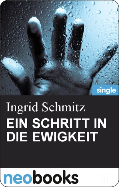 EIN SCHRITT IN DIE EWIGKEIT, Ingrid Schmitz