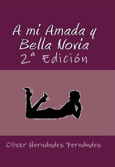 A Mi Amada Y Bella Novia, Oliver Hernández Fernández