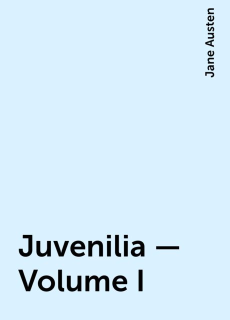 Juvenilia – Volume I, Jane Austen