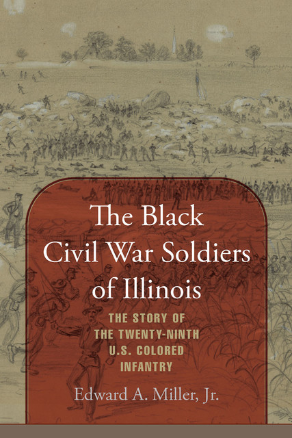 The Black Civil War Soldiers of Illinois, J.R., Edward Miller
