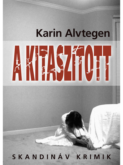 A kitaszított, Karin Alvtegen