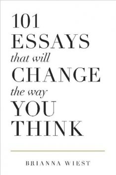 101 Essays That Will Change The Way You Think, Brianna Wiest