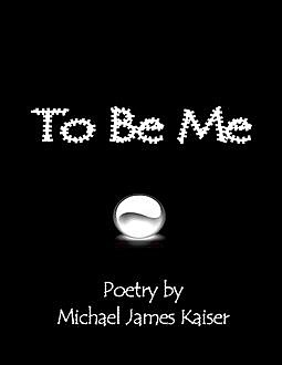 To Be Me, Michael James Kaiser