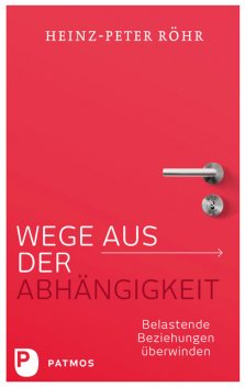Wege aus der Abhängigkeit, Heinz-Peter Röhr