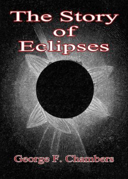The Story Of Eclipses, George F.Chambers