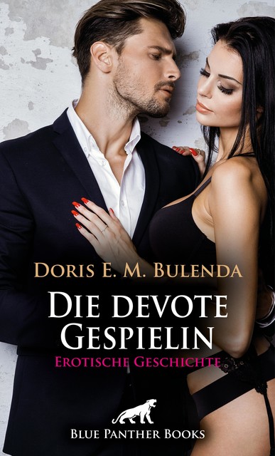 Die devote Gespielin | Erotische Geschichte, Doris E.M. Bulenda