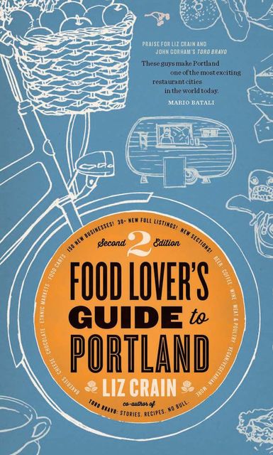 Food Lover's Guide to Portland, Liz Crain