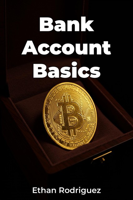 Bank Account Basics, Ethan Rodriguez