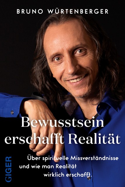 Bewusstsein erschafft Realität, Bruno Würtenberger