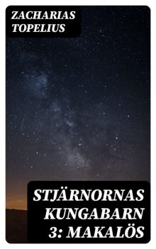 Stjärnornas kungabarn 3: Makalös, Zacharias Topelius