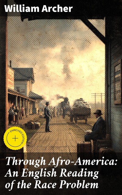 Through Afro-America: An English Reading of the Race Problem, William Archer