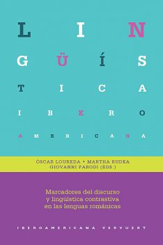 Marcadores del discurso y lingüística contrastiva en las lenguas románicas, Giovanni Parodi, Martha Rudka, Óscar Loureda