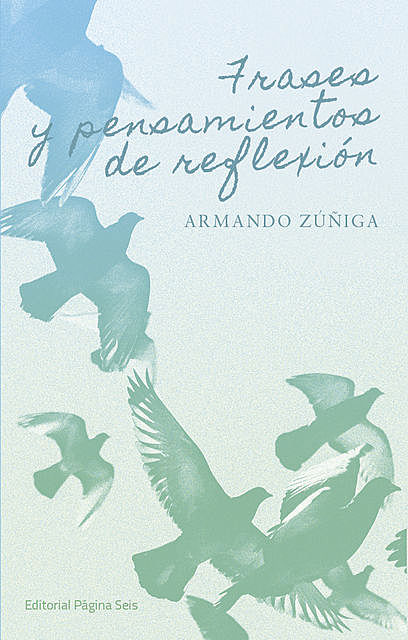 Frases y pensamientos de reflexión, Armando Zúñiga